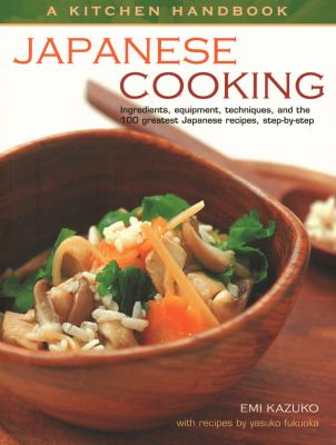 Japanese cooking : the traditions, techniques, ingredients and recipes