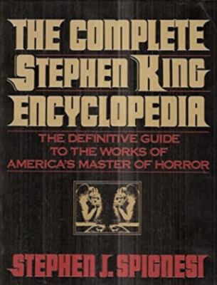 The Complete Stephen King encyclopedia : the definitive guide to the works of America's master of horror