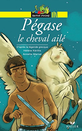 Pégase le cheval ailé : d'après la légende grecque