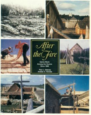After the fire : Sainte-Marie Among the Hurons since 1649