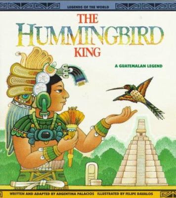 The hummingbird king : a Guatemalan legend