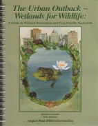 The urban outlook - wetlands for wildlife : a guide to wetland restoration and frog-friendly backyards