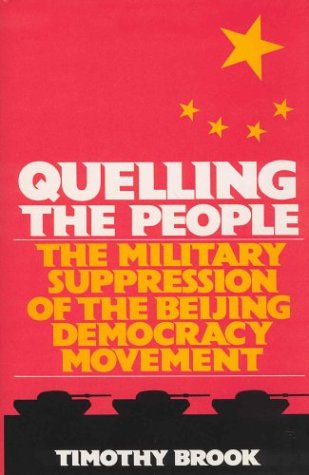 Quelling the people : the military suppression of the Beijing democracy movement