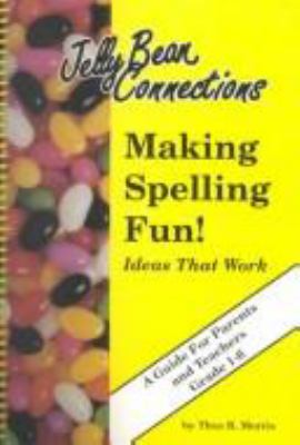 Making spelling fun : ideas that work : a guide for parents and teachers, grade 1-6