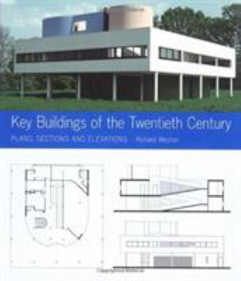 Key buildings of the twentieth century : plans, sections, and elevations