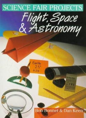 Science fair projects : flight, space & astronomy