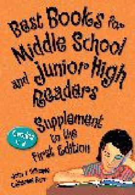 Best books for middle school and junior high readers : grades 6-9. Supplement to the first edition /