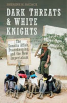 Dark threats and white knights : the Somalia Affair, peacekeeping and the new imperialism