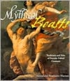 Mythical beasts : traditions and tales of favorite fabled creatures