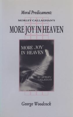 Moral predicament : Morley Callaghan's More joy in heaven