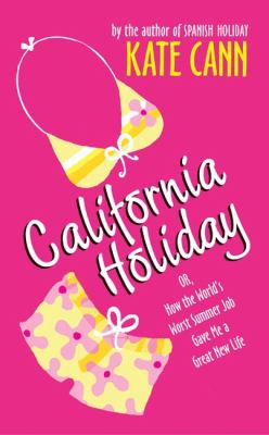 California holiday : or, how the world's worst summer job gave me a great new life