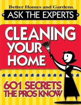 Cleaning your home : 671 secrets the pros know
