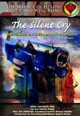 The silent cry : a teen's guide to escaping self-injury and suicide