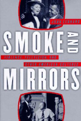 Smoke and mirrors : violence, television, and other American cultures