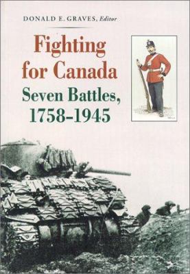 Fighting for Canada : seven battles, 1758-1945