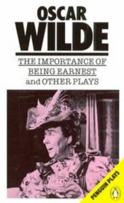 The importance of being earnest : and other plays