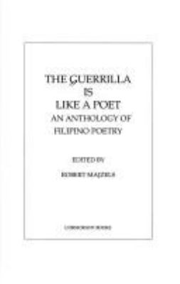 The Guerrilla is like a poet : an anthology of Filipino poetry