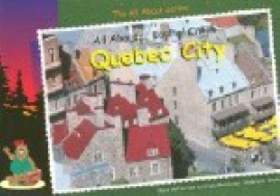 All about-- capital cities : Quebec City