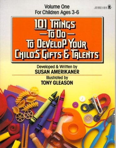 101 things to do to develop your child's gifts & talents