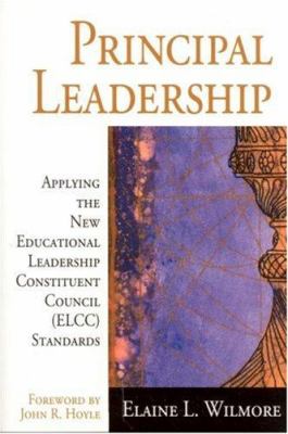 Principal leadership : applying the new Educational Leadership Constituent Council (ELCC) standards