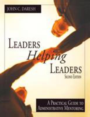 Leaders helping leaders : a practical guide to administrative mentoring