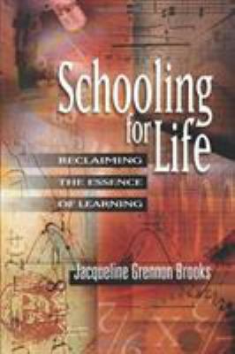 Schooling for life : reclaiming the essence of learning