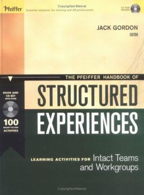 The Pfeiffer handbook of structured experiences. Learning activities for intact teams and workgroups /