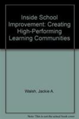 Inside school improvement : creating high-performing learning communities