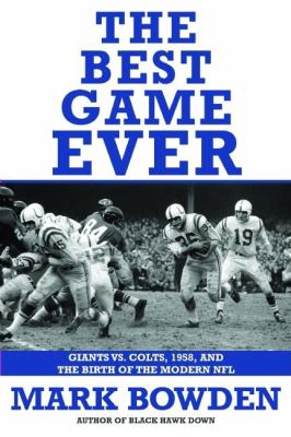 The best game ever : Giants vs. Colts, 1958, and the birth of the modern NFL