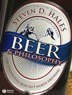 Beer & philosophy : the unexamined beer isn't worth drinking