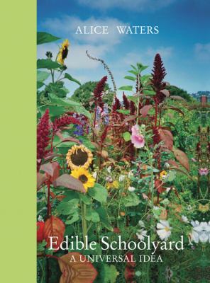 Edible Schoolyard : a universal idea