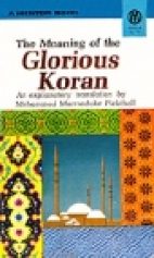 The meaning of the glorious Koran : an explanatory translation
