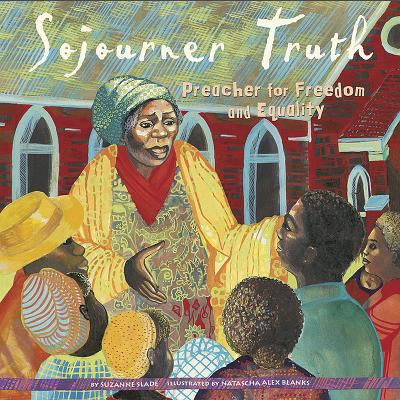 Sojourner Truth : preacher for freedom and equality