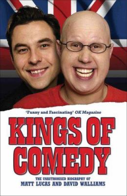 Kings of comedy : the unauthorized biography of Matt Lucas and David Williams