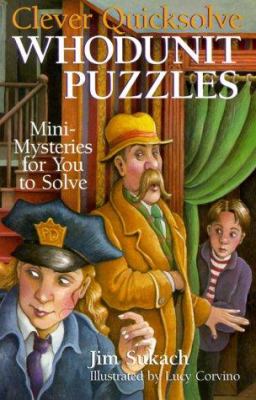 Clever quicksolve whodunit puzzles : mini-mysteries for you to solve