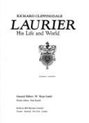 Laurier, his life and world