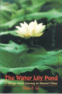 The water lily pond : a village woman's journey in Maoist China