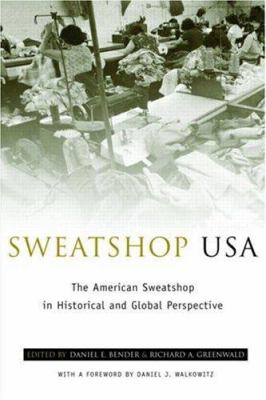 Sweatshop USA : the American sweatshop in historical and global perspective