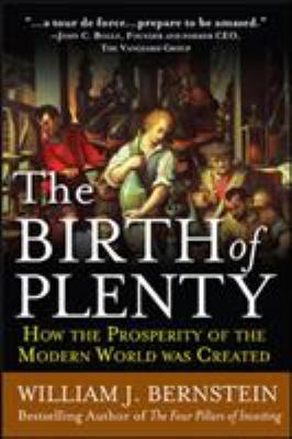 The birth of plenty : how the prosperity of the modern world was created