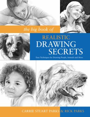 The big book of realistic drawing secrets : easy techniques for drawing people, animals and more