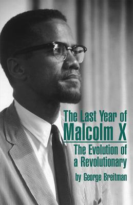The last year of Malcolm X : the evolution of a revolutionary
