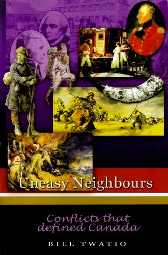 Uneasy neighbours : conflicts that defined Canada