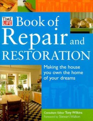 Time Life book of repair and restoration : making the house you own the home of your dreams