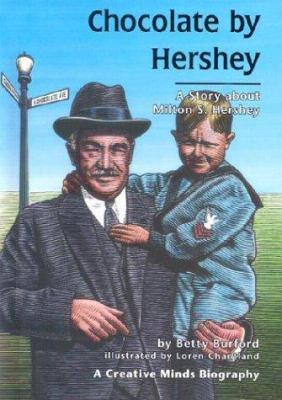 Chocolate by Hershey : a story about Milton S. Hershey