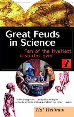 Great feuds in science : ten of the liveliest disputes ever