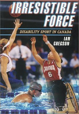 Irresistible force : disability sport in Canada