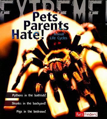 Pets parents hate! : animal life cycles