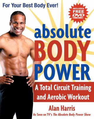 Absolute body power : a total circuit training and aerobics workout