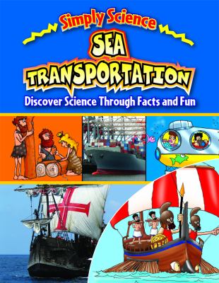 Sea transportation : discover science through facts and fun
