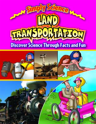 Land transportation : discover science through facts and fun